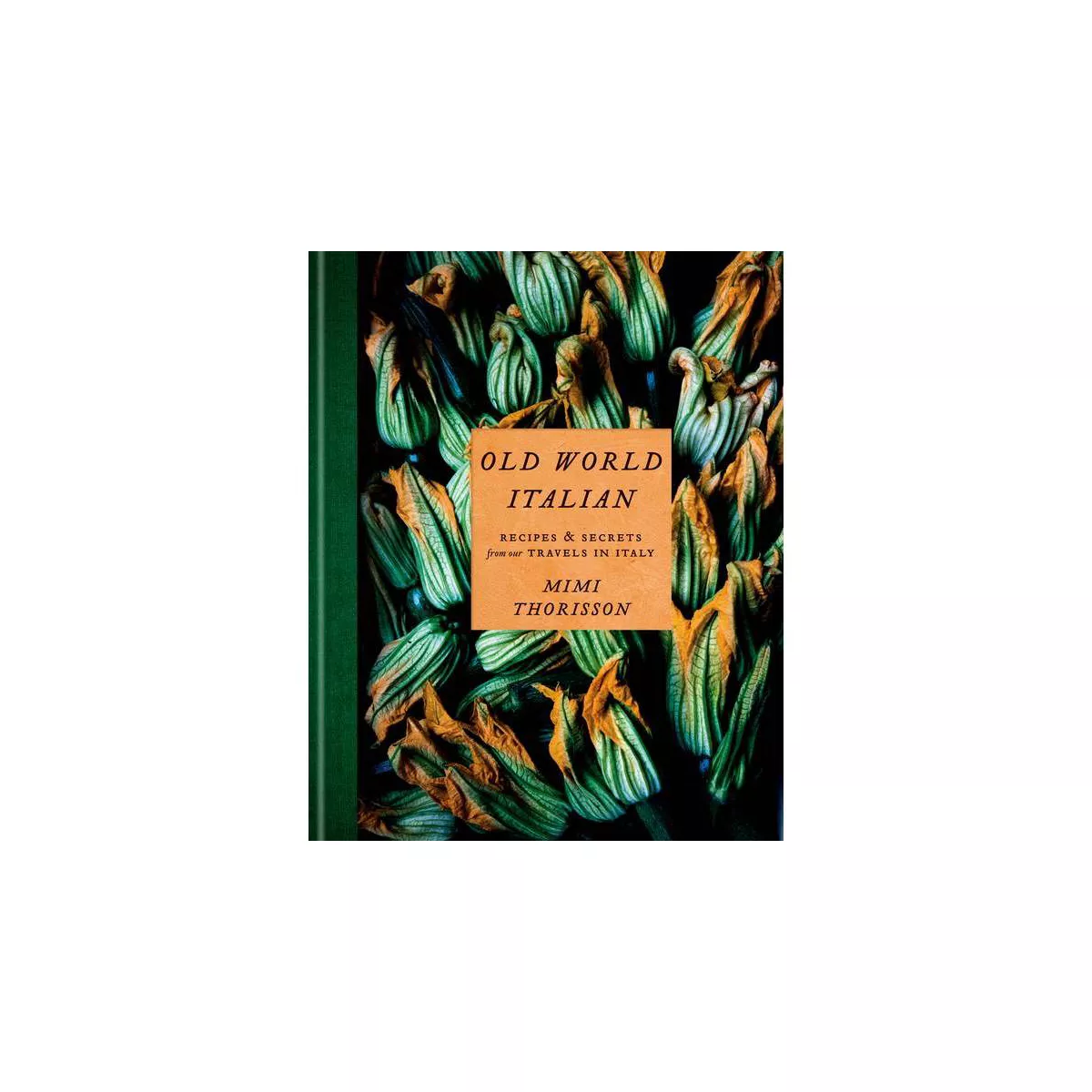 Old World Italian - by Mimi Thorisson (Hardcover)