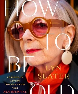 How to Be Old by Lyn Slater
