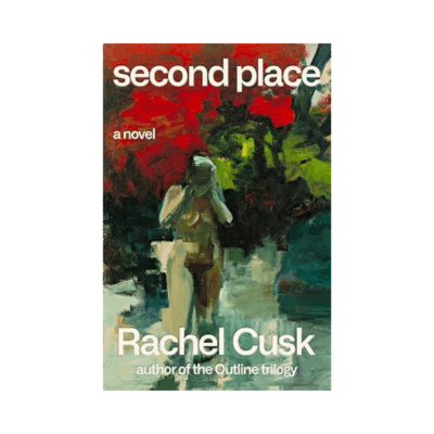 Second Place by Rachel Cusk